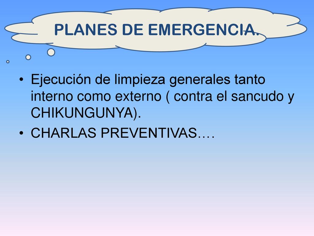 PLANES DE EMERGENCIA. Ejecución de limpieza generales tanto interno como externo ( contra el sancudo y CHIKUNGUNYA).