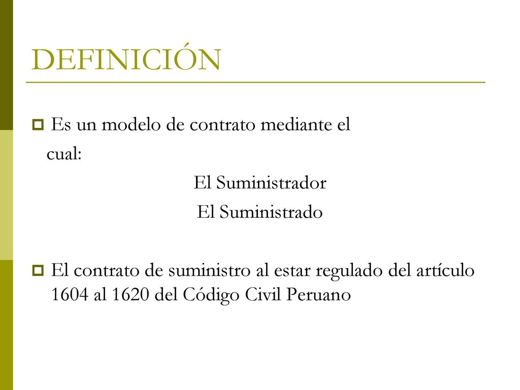 DEFINICIÓN Es un modelo de contrato mediante el cual: El Suministrador