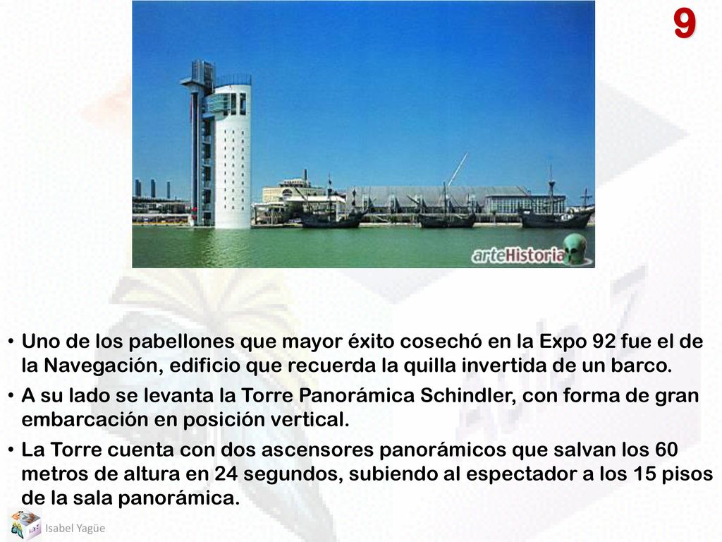 9 Uno de los pabellones que mayor éxito cosechó en la Expo 92 fue el de la Navegación, edificio que recuerda la quilla invertida de un barco.