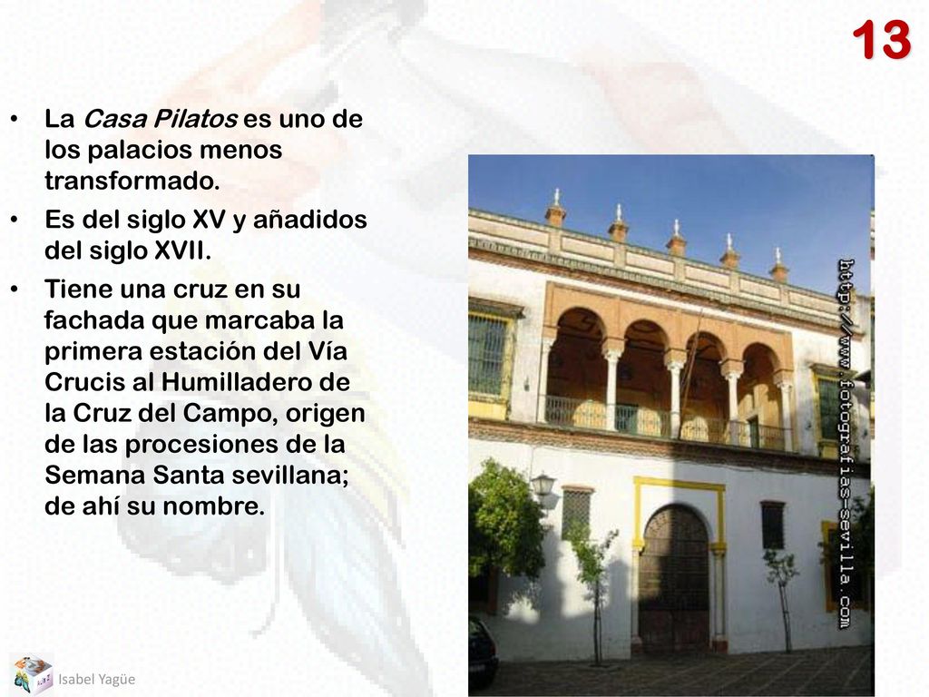 13 La Casa Pilatos es uno de los palacios menos transformado.
