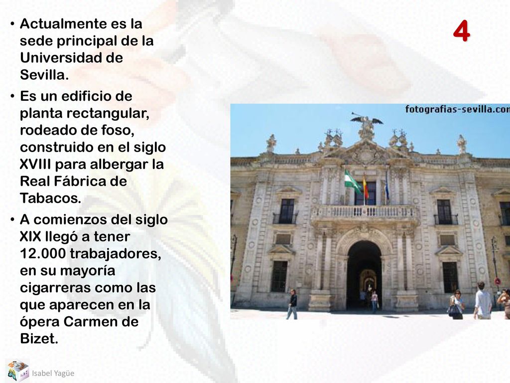 4 Actualmente es la sede principal de la Universidad de Sevilla.