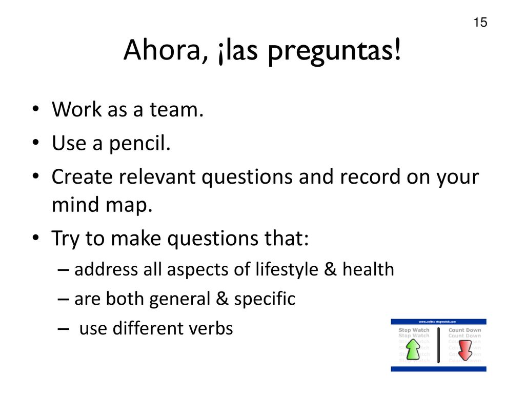 Ahora, ¡las preguntas! Work as a team. Use a pencil.