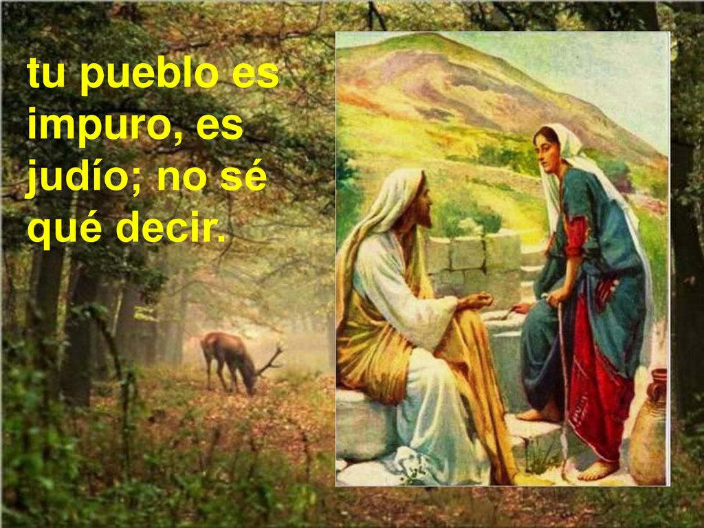 tu pueblo es impuro, es judío; no sé qué decir.