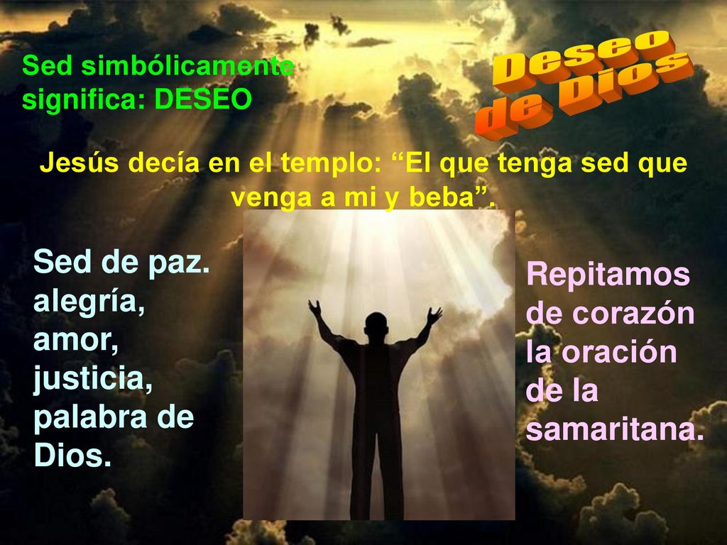 Jesús decía en el templo: El que tenga sed que venga a mi y beba .