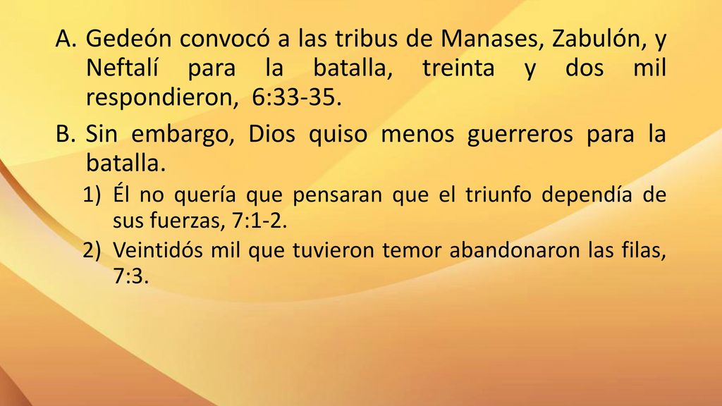 Sin embargo, Dios quiso menos guerreros para la batalla.