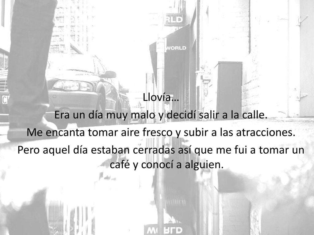 Era un día muy malo y decidí salir a la calle.