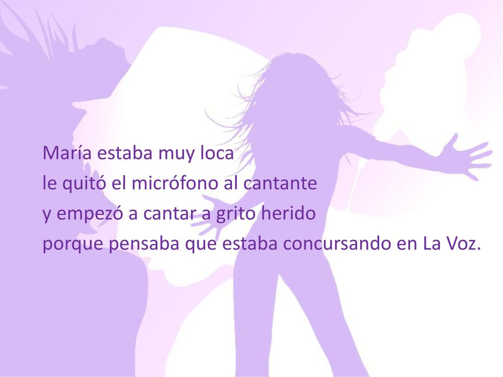María estaba muy loca le quitó el micrófono al cantante.