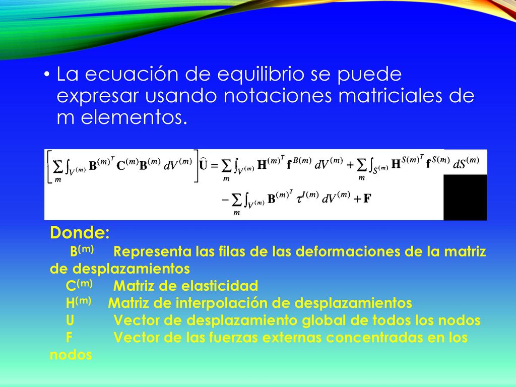 La ecuación de equilibrio se puede expresar usando notaciones matriciales de m elementos.