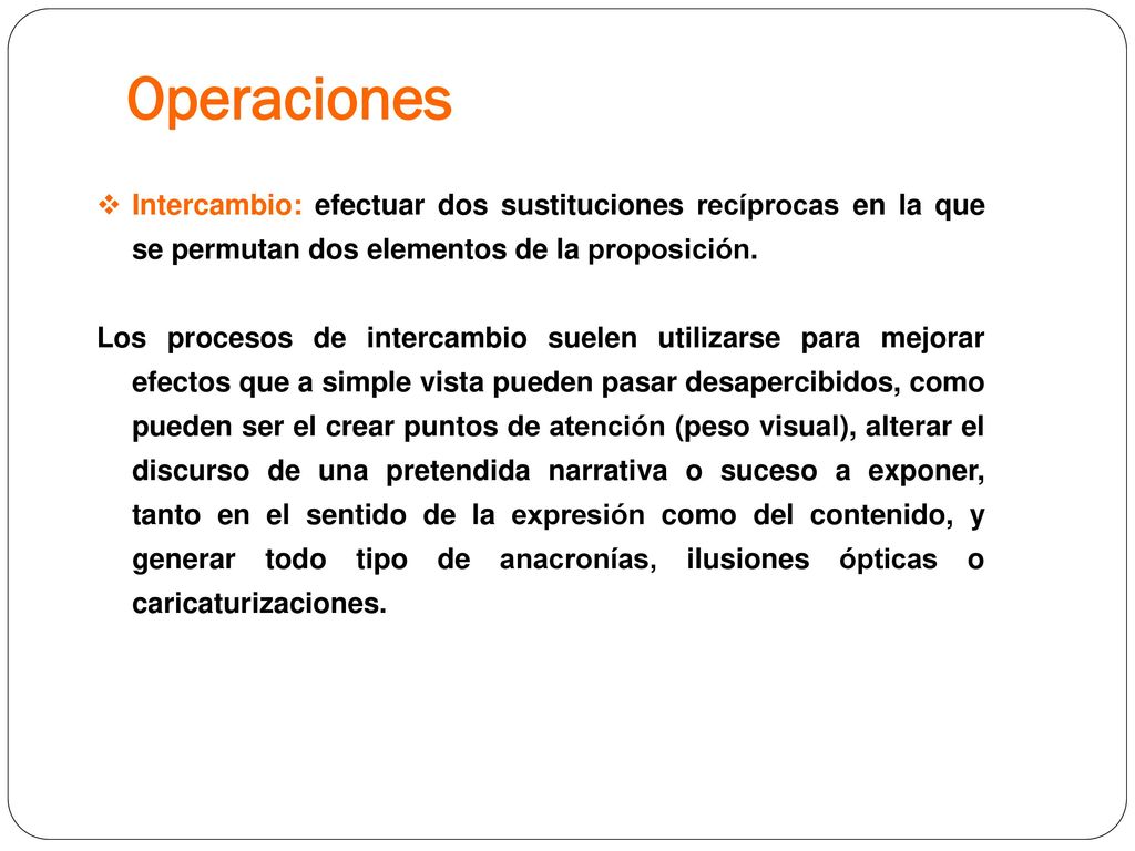 Operaciones Intercambio: efectuar dos sustituciones recíprocas en la que se permutan dos elementos de la proposición.