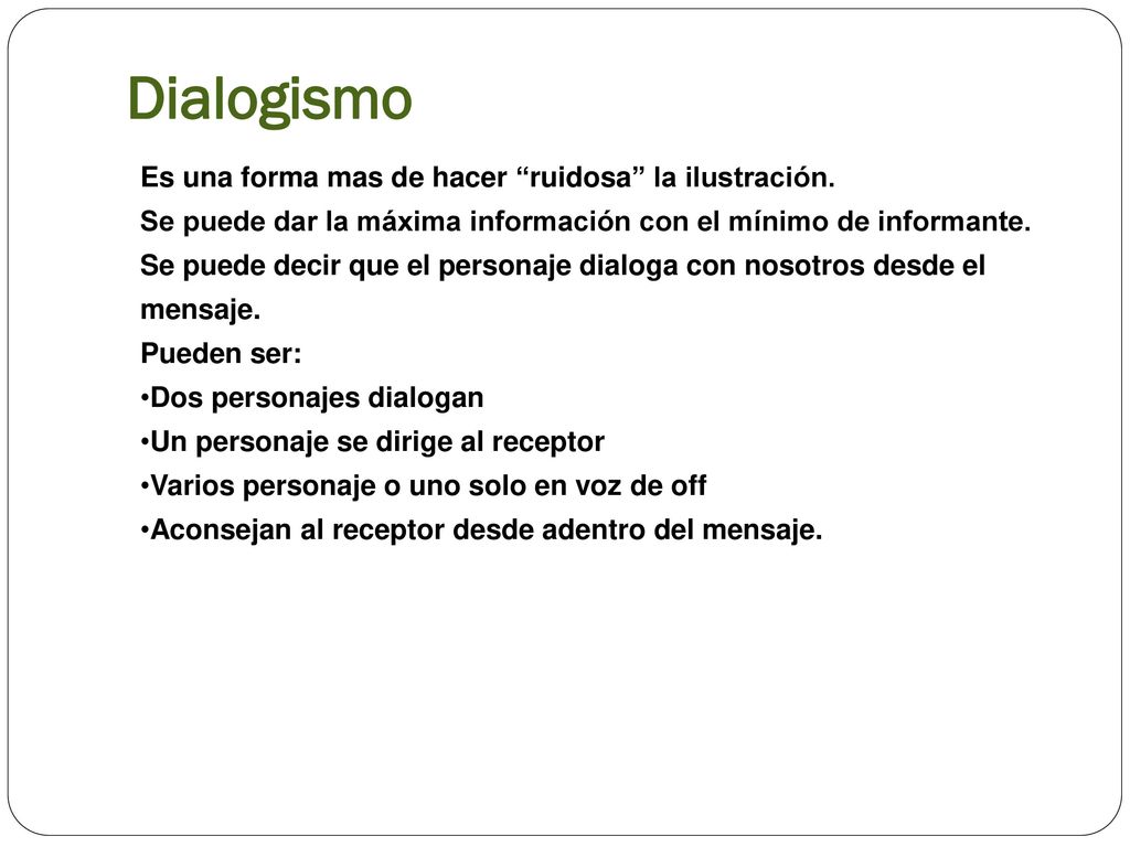 Dialogismo Es una forma mas de hacer ruidosa la ilustración.