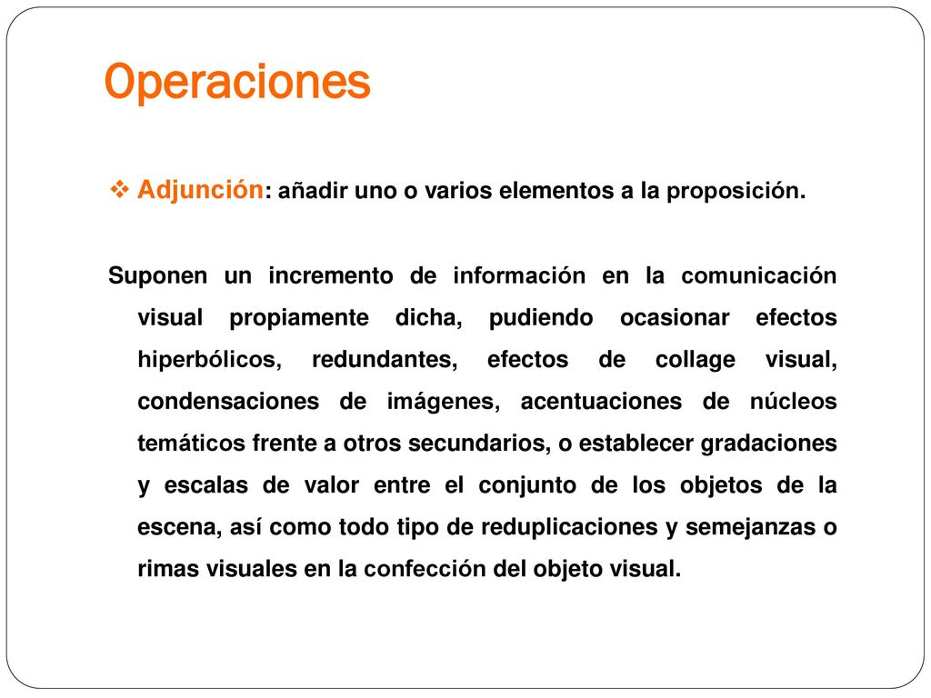Operaciones Adjunción: añadir uno o varios elementos a la proposición.