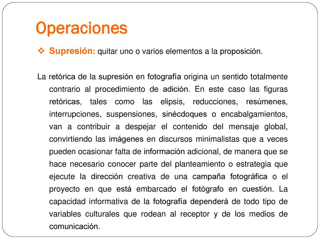 Operaciones Supresión: quitar uno o varios elementos a la proposición.