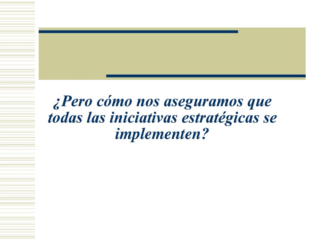 ¿Pero cómo nos aseguramos que todas las iniciativas estratégicas se implementen