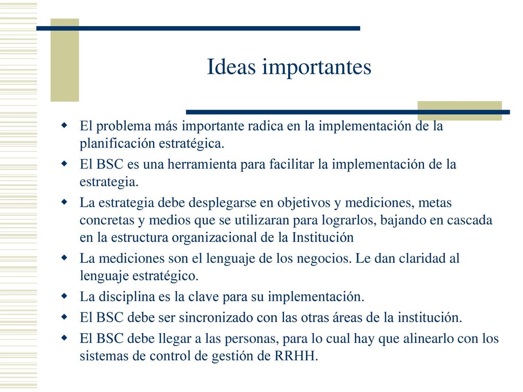 Ideas importantes El problema más importante radica en la implementación de la planificación estratégica.
