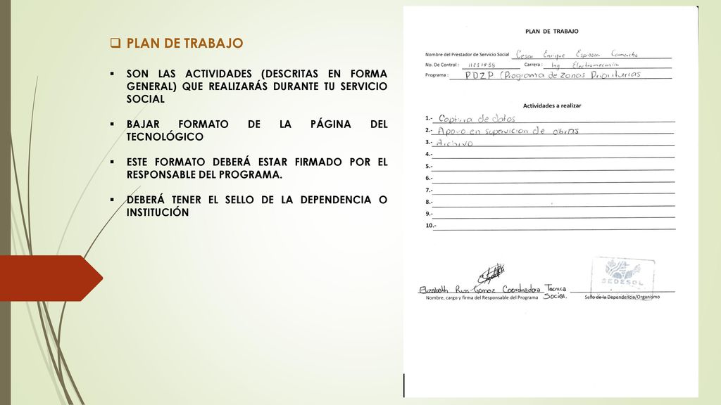 PLAN DE TRABAJO SON LAS ACTIVIDADES (DESCRITAS EN FORMA GENERAL) QUE REALIZARÁS DURANTE TU SERVICIO SOCIAL.