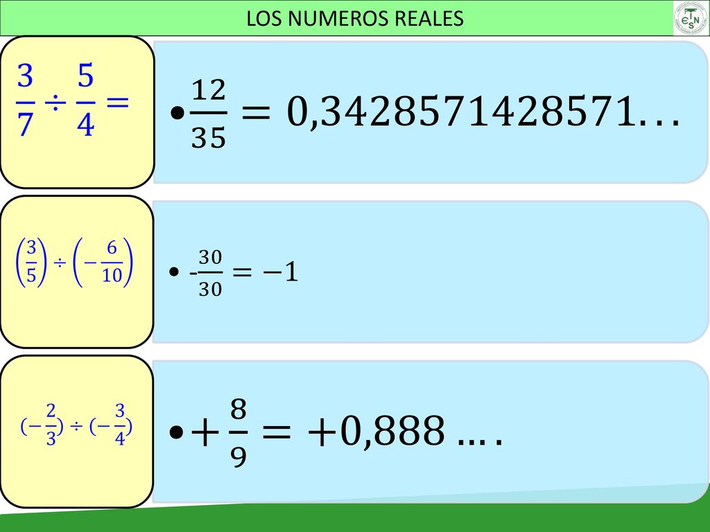 LOS NUMEROS REALES =0, ÷ 5 4 = =− ÷ − =+0,888….