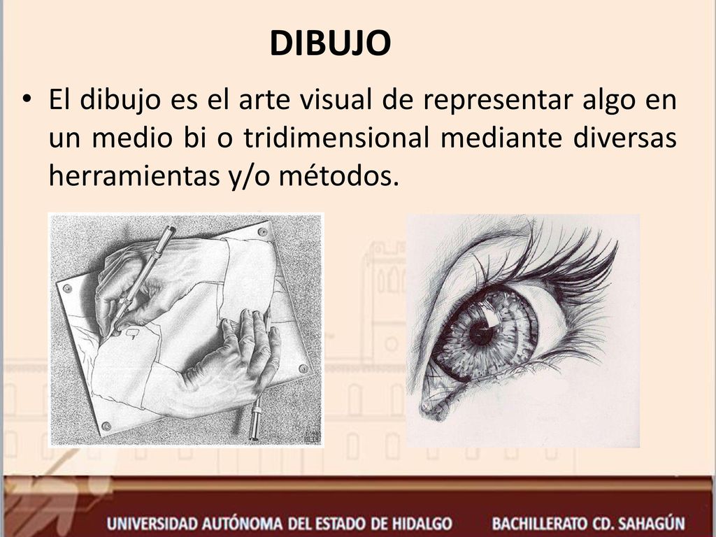 DIBUJO El dibujo es el arte visual de representar algo en un medio bi o tridimensional mediante diversas herramientas y/o métodos.