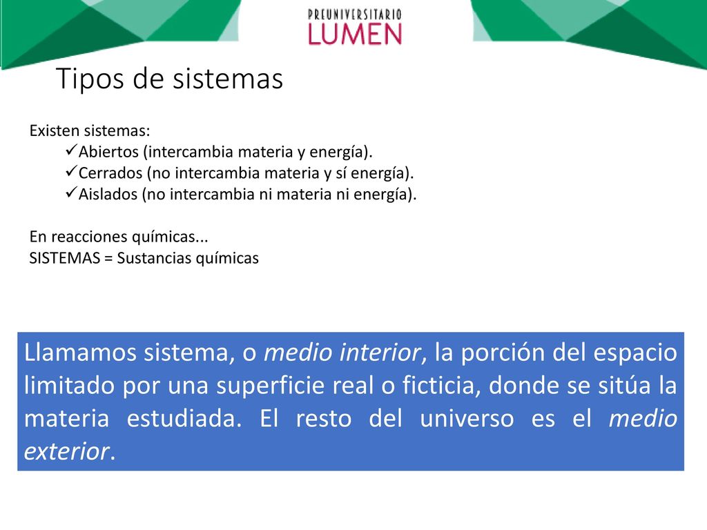 Tipos de sistemas Existen sistemas: Abiertos (intercambia materia y energía). Cerrados (no intercambia materia y sí energía).