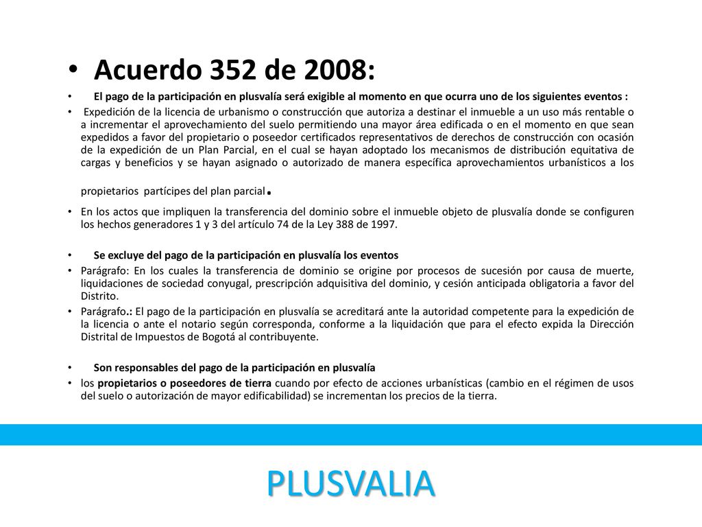 Acuerdo 352 de 2008: El pago de la participación en plusvalía será exigible al momento en que ocurra uno de los siguientes eventos :