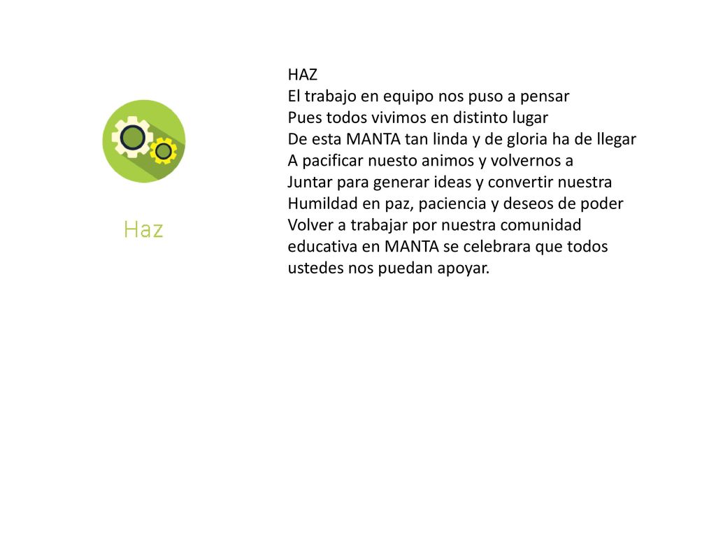 HAZ El trabajo en equipo nos puso a pensar. Pues todos vivimos en distinto lugar. De esta MANTA tan linda y de gloria ha de llegar.