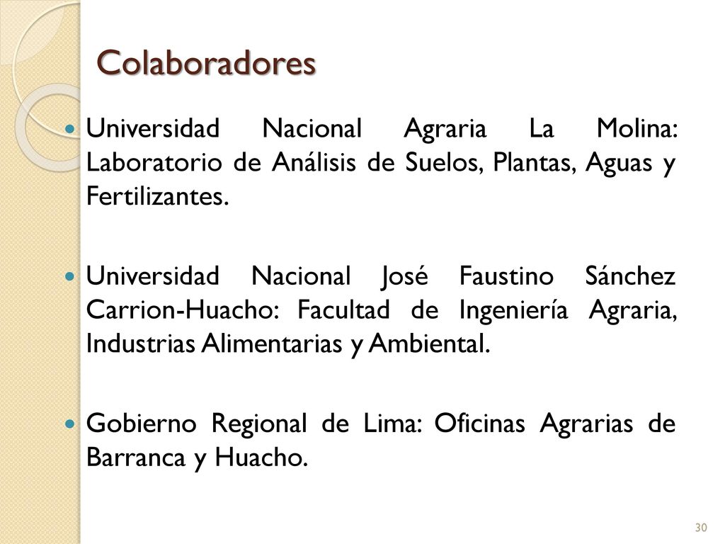 Colaboradores Universidad Nacional Agraria La Molina: Laboratorio de Análisis de Suelos, Plantas, Aguas y Fertilizantes.