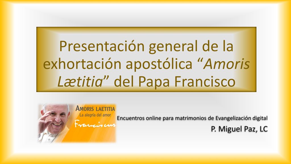 Presentación general de la exhortación apostólica Amoris Lætitia del Papa Francisco