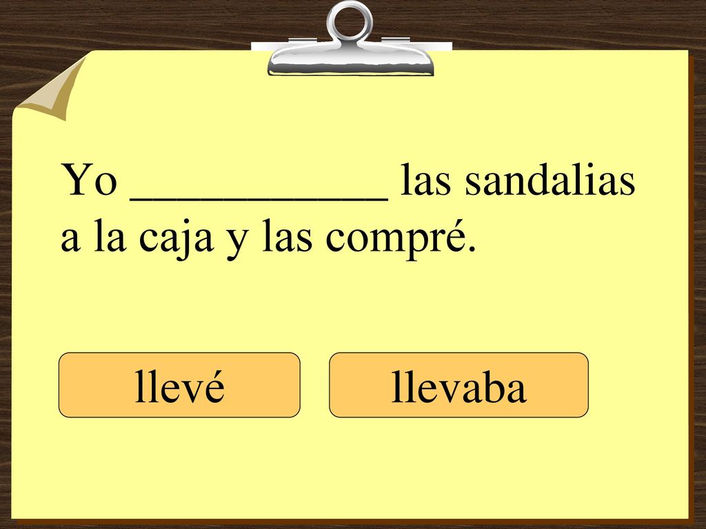 Yo ___________ las sandalias a la caja y las compré.