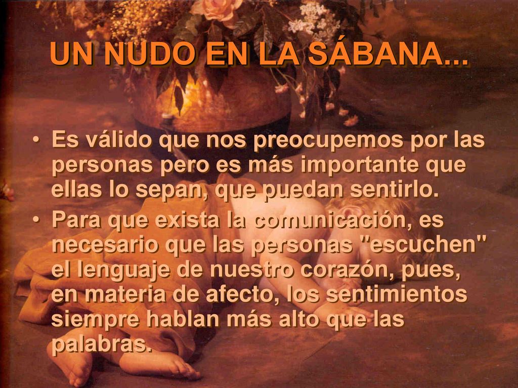 Es válido que nos preocupemos por las personas pero es más importante que ellas lo sepan, que puedan sentirlo.