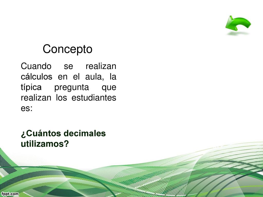 Concepto Cuando se realizan cálculos en el aula, la típica pregunta que realizan los estudiantes es: