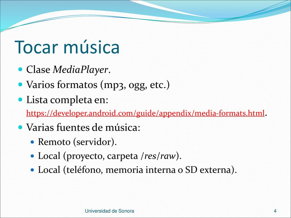 Tocar música Clase MediaPlayer. Varios formatos (mp3, ogg, etc.)