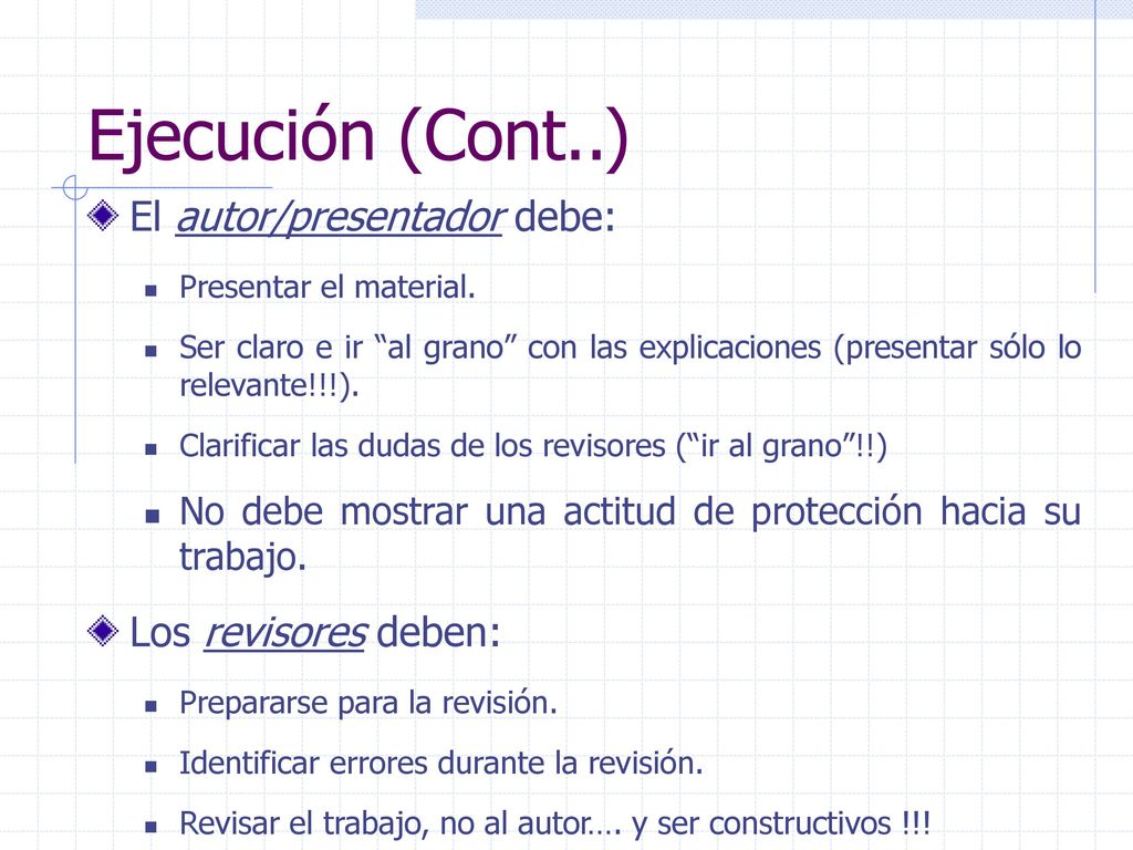 Ejecución (Cont..) El autor/presentador debe: Los revisores deben: