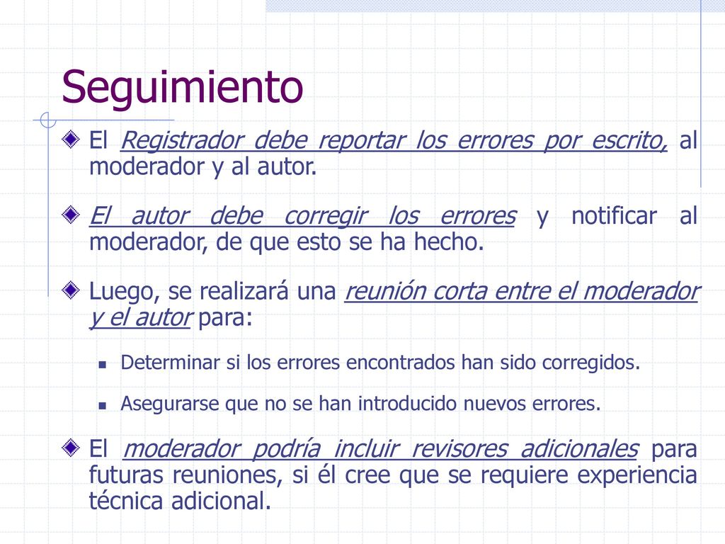 Seguimiento El Registrador debe reportar los errores por escrito, al moderador y al autor.