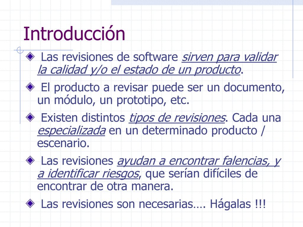 Introducción Las revisiones de software sirven para validar la calidad y/o el estado de un producto.