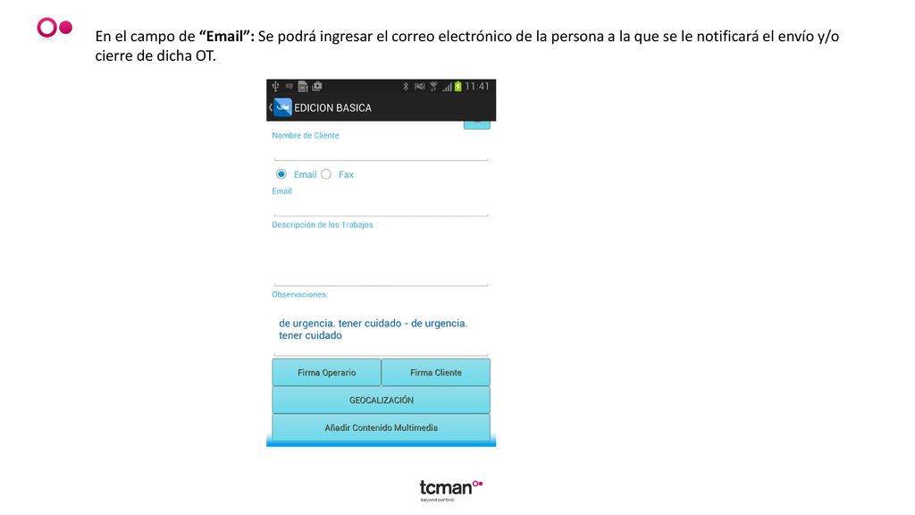 En el campo de   Se podrá ingresar el correo electrónico de la persona a la que se le notificará el envío y/o cierre de dicha OT.