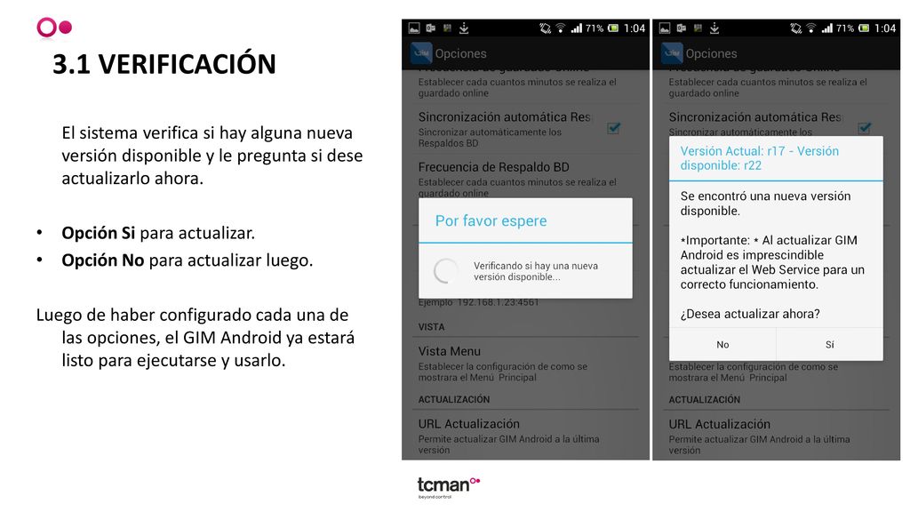3.1 VERIFICACIÓN El sistema verifica si hay alguna nueva versión disponible y le pregunta si dese actualizarlo ahora.