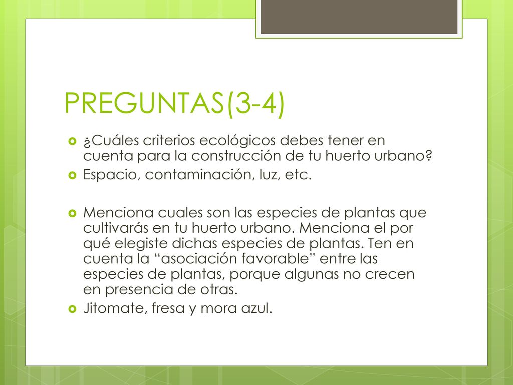 PREGUNTAS(3-4) ¿Cuáles criterios ecológicos debes tener en cuenta para la construcción de tu huerto urbano