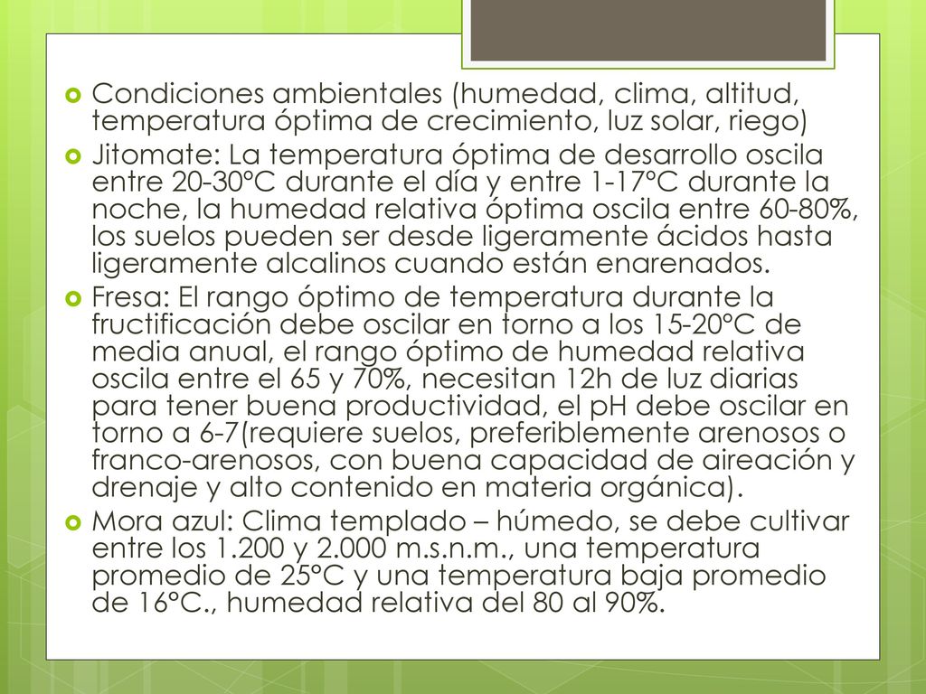 Condiciones ambientales (humedad, clima, altitud, temperatura óptima de crecimiento, luz solar, riego)