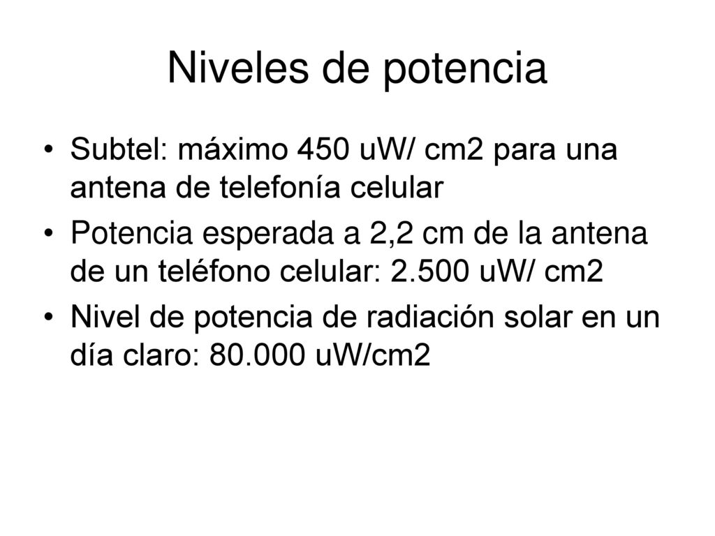 Niveles de potencia Subtel: máximo 450 uW/ cm2 para una antena de telefonía celular.