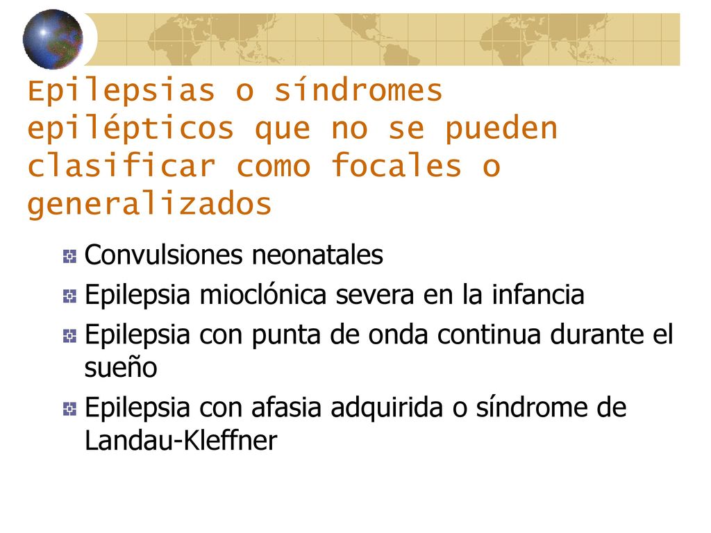 Epilepsias o síndromes epilépticos que no se pueden clasificar como focales o generalizados