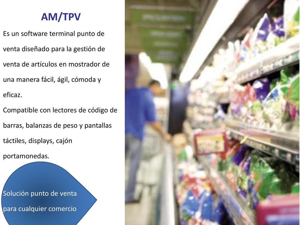 AM/TPV Es un software terminal punto de venta diseñado para la gestión de venta de artículos en mostrador de una manera fácil, ágil, cómoda y eficaz.