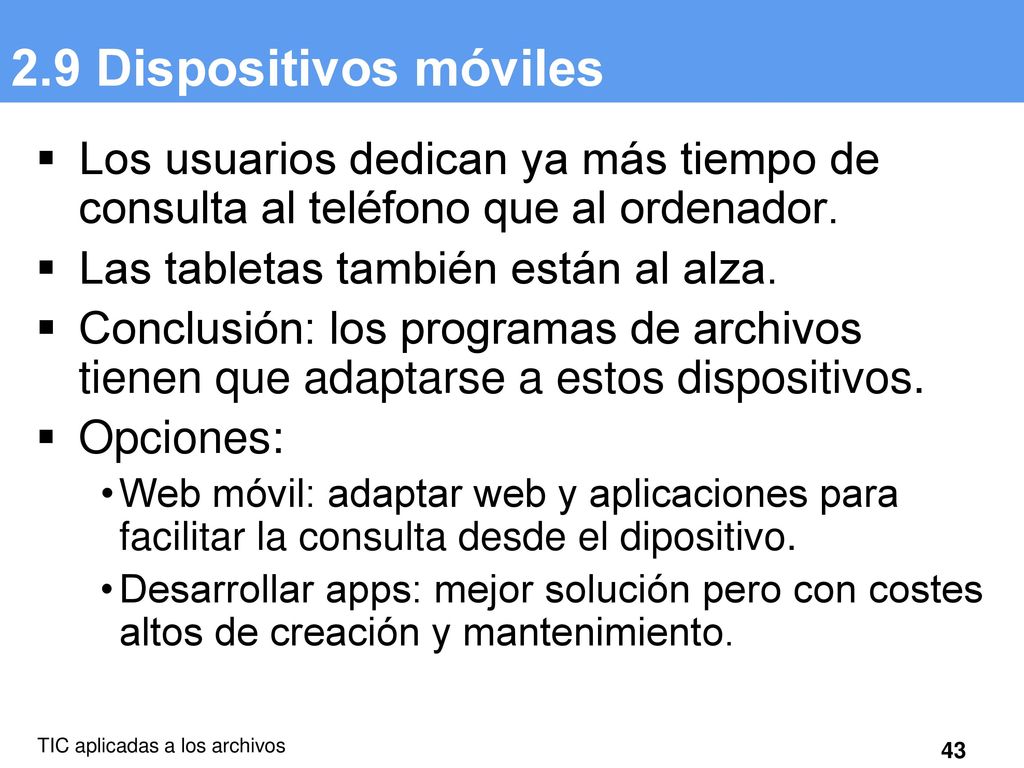 2.9 Dispositivos móviles Los usuarios dedican ya más tiempo de consulta al teléfono que al ordenador.