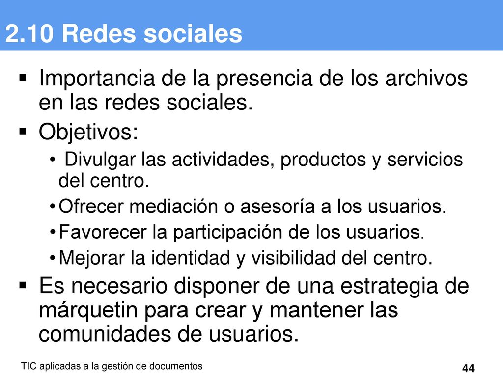 2.10 Redes sociales Importancia de la presencia de los archivos en las redes sociales. Objetivos: