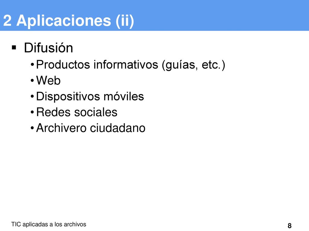 2 Aplicaciones (ii) Difusión Productos informativos (guías, etc.) Web