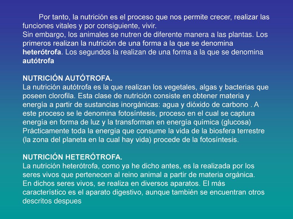 Por tanto, la nutrición es el proceso que nos permite crecer, realizar las funciones vitales y por consiguiente, vivir.
