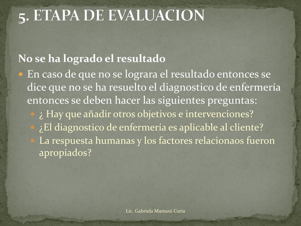 5. ETAPA DE EVALUACION No se ha logrado el resultado