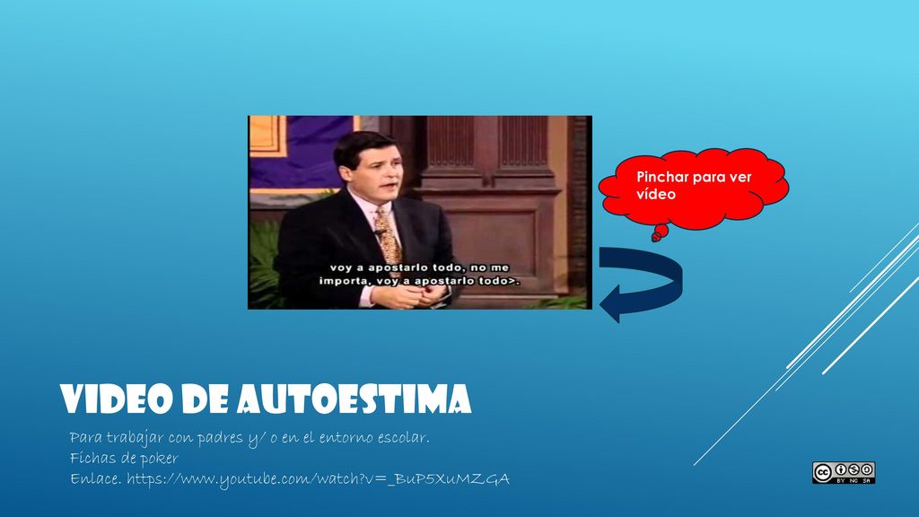 Pinchar para ver vídeo Video de autoestima. Para trabajar con padres y/ o en el entorno escolar. Fichas de poker.