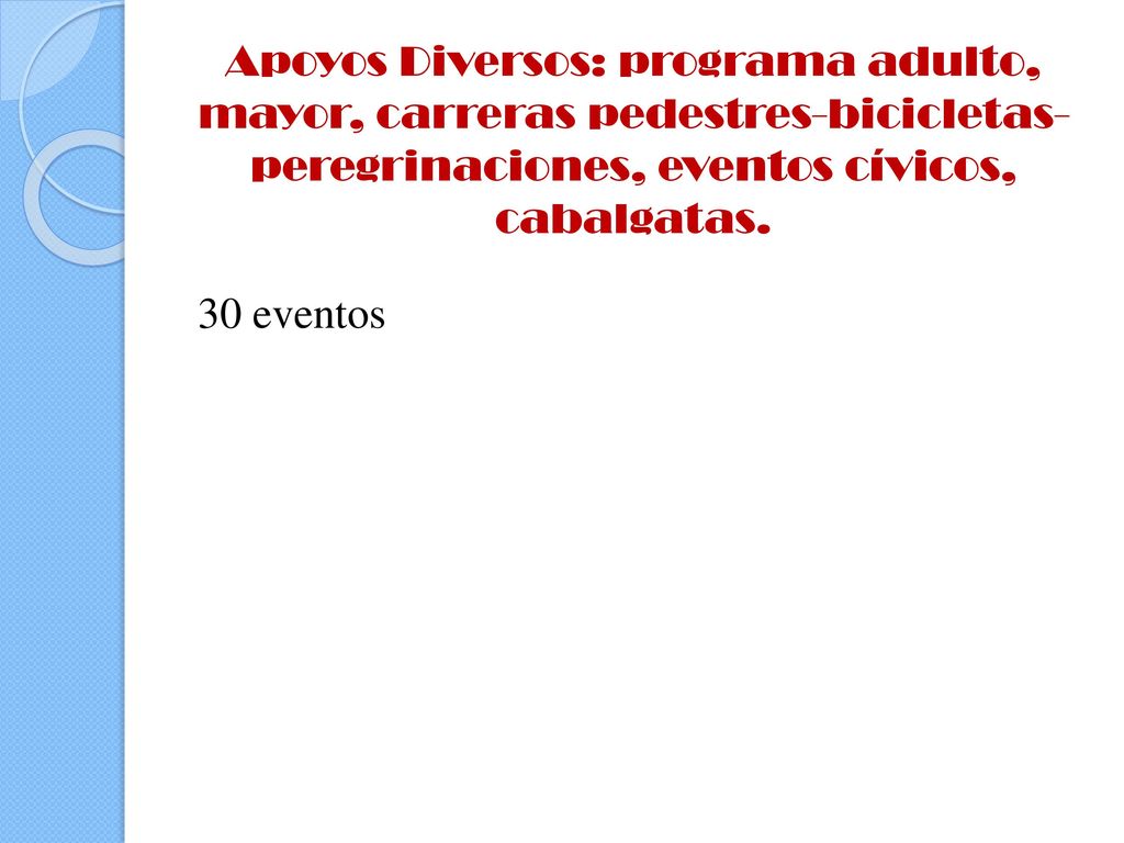 Apoyos Diversos: programa adulto, mayor, carreras pedestres-bicicletas-peregrinaciones, eventos cívicos, cabalgatas.
