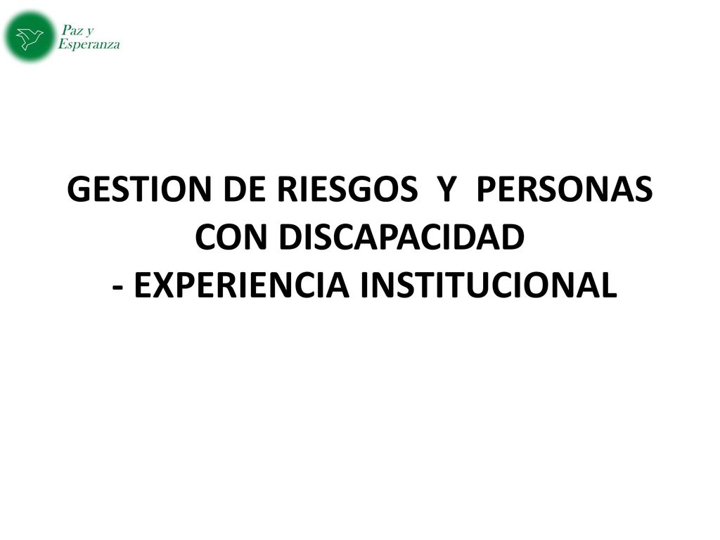 GESTION DE RIESGOS Y PERSONAS CON DISCAPACIDAD - EXPERIENCIA INSTITUCIONAL