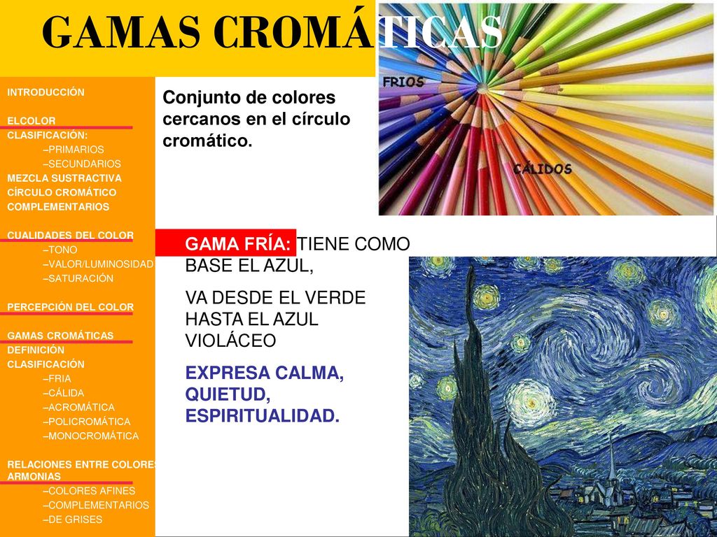 GAMAS CROMÁTICAS Conjunto de colores cercanos en el círculo cromático.