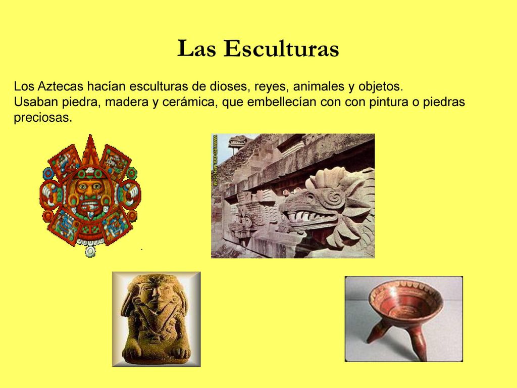 Las Esculturas Los Aztecas hacían esculturas de dioses, reyes, animales y objetos.